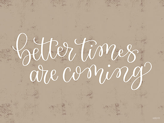 Imperfect Dust DUST1145 - DUST1145 - Better Times Are Coming - 16x12 Inspirational, Better Times are Coming, Typography, Signs, Textual Art, Tan from Penny Lane