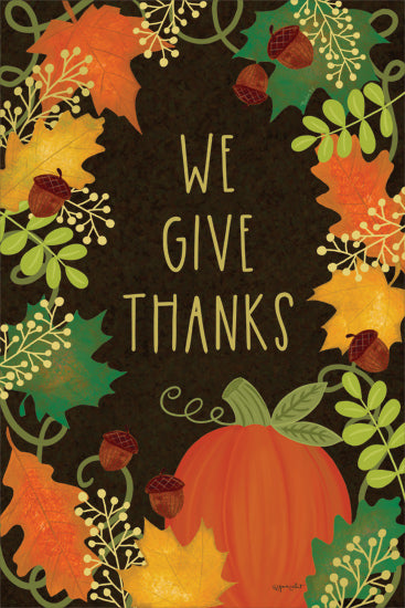 Annie LaPoint ALP2756 - ALP2756 - We Give Thanks - 12x18 Thanksgiving, autumn leaves, acorns, pumpkin, seasonal greeting, We Give Thanks, fall colors from Penny Lane