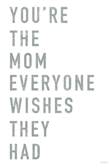 Elizabeth Tyndall ET605 - ET605 - You're the Mom Everyone Wishes They Had - 12x18 You're the mom everyone wishes they had, bold text, textured lettering, modern font, tribute message from Penny Lane
