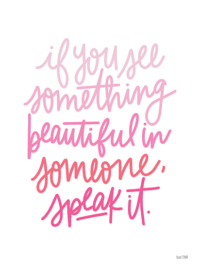 House Fenway FEN784 - FEN784 - See Something Beautiful - 12x16 If You See Something Beautiful in Someone, Quote, Ruthie Lindsey, Pink Motivational, Tween, Typography, Signs from Penny Lane