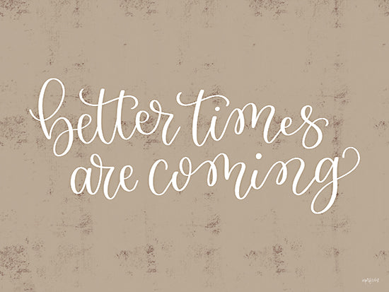 Imperfect Dust DUST1145 - DUST1145 - Better Times Are Coming - 16x12 Inspirational, Better Times are Coming, Typography, Signs, Textual Art, Tan from Penny Lane