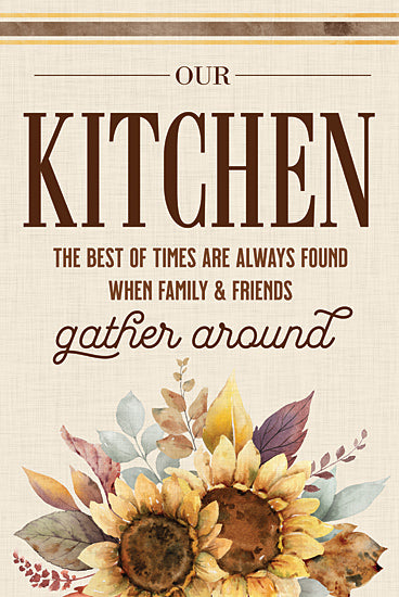 Mollie B. MOL2757 - MOL2757 - Our Kitchen Sunflowers - 12x18 Kitchen, Fall, Flowers, Sunflowers, Inspirational, Our Kitchen, The Best of Times are Always Found When Family & Friends Gather Around, Typography, Signs, Textual Art, Greenery from Penny Lane