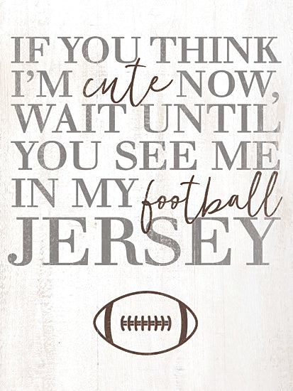 Masey St. Studios MS252 - MS252 - Football Jersey - 12x16 Football, Sports, Humor, If You Think I'm Cute Now, Wait Until You See Me in my Football Jersey, Typography, Signs, Textual Art from Penny Lane