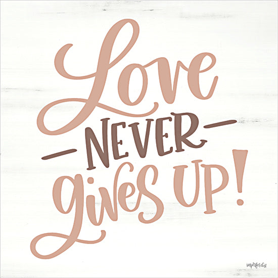 Imperfect Dust DUST1199 - DUST1199 - Love Never Gives Up - 12x12 Inspirational, Love Never Gives Up!, Typography, Signs, Textual Art, Love from Penny Lane