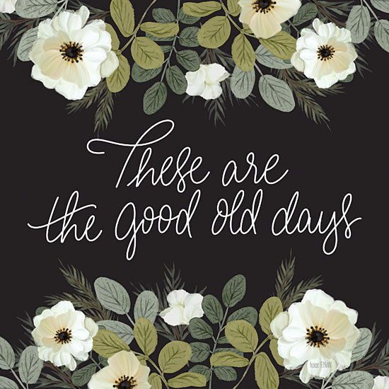 House Fenway FEN968 - FEN968 - These are the Gold Old Days - 12x12 typography, floral border, inspirational quote, white flowers, greenery, good old days sign, farmhouse decor, decorative wall art from Penny Lane