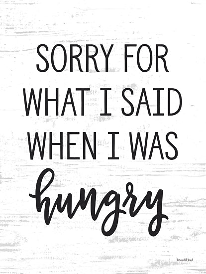 lettered & lined LET1169 - LET1169 - When I Was Hungry - 12x16 sorry for what I said when I was hungry, funny kitchen wall art, food humor quote print, farmhouse dining room decor, black and white typography artwork, modern farmhouse kitchen sign, neutral rustic wall decor, sarcastic foodie gift idea from Penny Lane