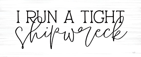 Lux + Me Designs LUX711 - LUX711 - Shipwreck   - 20x8 i ruin a tight shipwreck, nautical pun, funny quote sign, sarcastic humor art, black and white typography, coastal joke decor, clever wordplay, modern farmhouse sign, minimalist text poster, humorous office decor, witty wall art, sea pun print, rustic white background, playful saying, casual contemporary quote art from Penny Lane