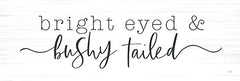 LUX829 - Bright Eyed & Bushy Tailed     - 24x8