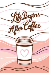 PAV596 - Life Begins After Coffee - 12x18