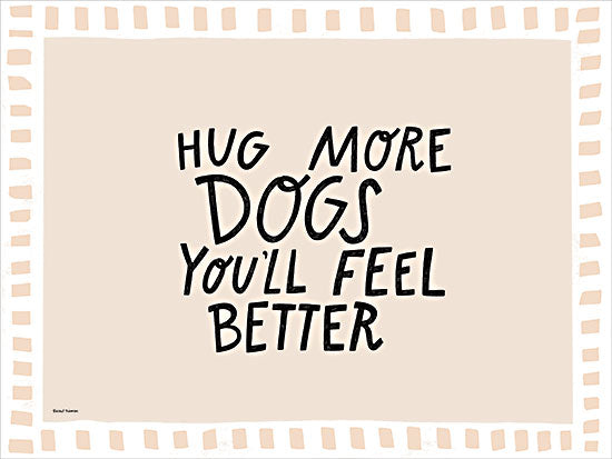 Rachel Nieman RN892 - RN892 - Hug More Dogs - 16x12 animals, typography, backgrounds & patterns, pets, inspirational, word art, dogs, dashed lines, whimsical, decorative, digital illustration, beige from Penny Lane