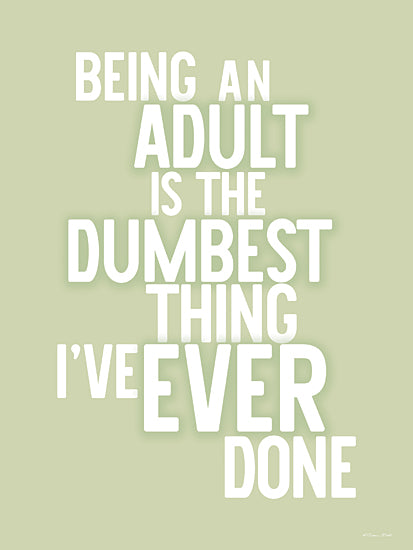 Susan Ball SB1495 - SB1495 - Being an Adult - 12x16 being an adult is the dumbest thing I've ever done humorous adulting quote green background bold white typography funny saying from Penny Lane