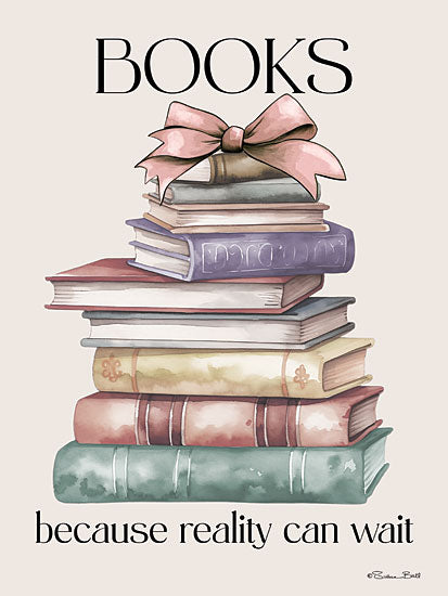 Susan Ball SB1525 - SB1525 - Books - Because Reality Can Wait - 12x16 hobbies & entertainment, typography, still life, literature, inspirational, word art, books, stack, ribbon, bow, feminine, whimsical, watercolor, neutral from Penny Lane