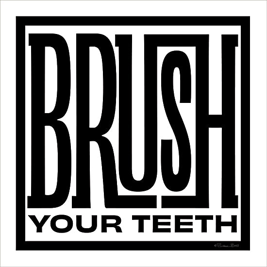 Susan Ball SB1536 - SB1536 - Brush Your Teeth - 12x12 typography, inspirational, word art, dental hygiene, oral care, bathroom reminder, daily routine, health, personal care, motivation, contemporary, decorative, vector art, black & white from Penny Lane
