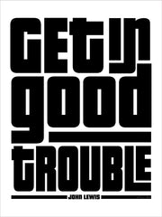 SB1540 - Get in Good Trouble - 12x16
