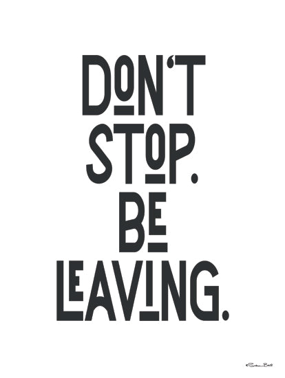 Susan Ball SB1576 - SB1576 - Don't Stop - 12x16 funny typography art, don't stop be leaving, humorous wordplay, minimalist quote print, modern farmhouse wall decor from Penny Lane