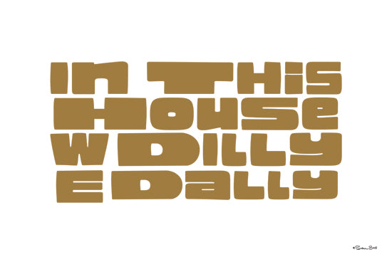 Susan Ball SB1579 - SB1579 - We Dilly Dally - 16x12 retro typography, in this house we dilly dally, playful quote, bold letter art, humor wall print, vintage inspired home decor from Penny Lane