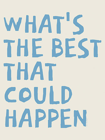 Seven Trees Design ST1130 - ST1130 - What's the Best that Could Happen - 12x16 whats the best that could happen quote poster, inspirational typography from Penny Lane