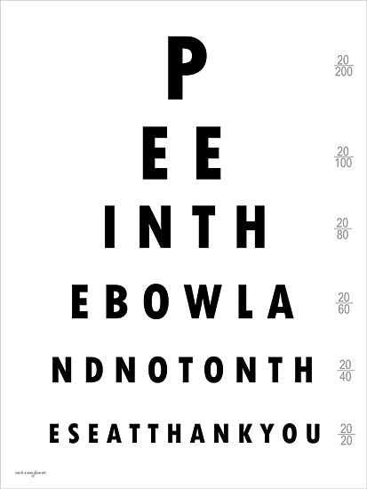 Catch A Star Fine Art STAR349 - STAR349 - Pee in the Bowl Eye Chart - 12x16 Funny eye chart parody, typography humor, bathroom art, optical chart joke, black letters on white background, quirky wall print from Penny Lane