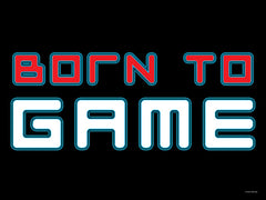 YND535 - Born to Game - 16x12