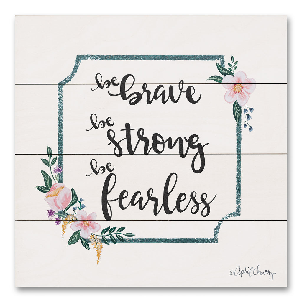April Chavez AC211PAL - AC211PAL - Be Brave Be Strong Be Fearless - 12x12 Inspirational, Be Brave, Be Strong, Be Fearless, Motivational, Flowers, Pink Flowers, Greenery, Framed, Spring from Penny Lane