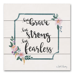 AC211PAL - Be Brave Be Strong Be Fearless - 12x12