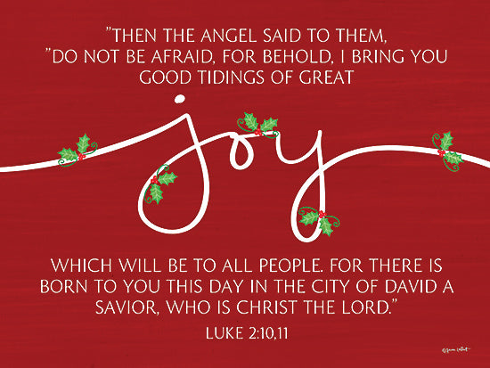 Annie LaPoint ALP2516 - ALP2516 - Joy Luke 2:10,11 - 16x12 Christmas, Holidays, Religious, Joy, Then the Angel said to Them, Do Not Be Afraid, For Behold, I Bring You Good Tidings of Great Joy, Luke, Bible Verse, Typography, Signs, Textual Art, Holly, Berries, Winter from Penny Lane