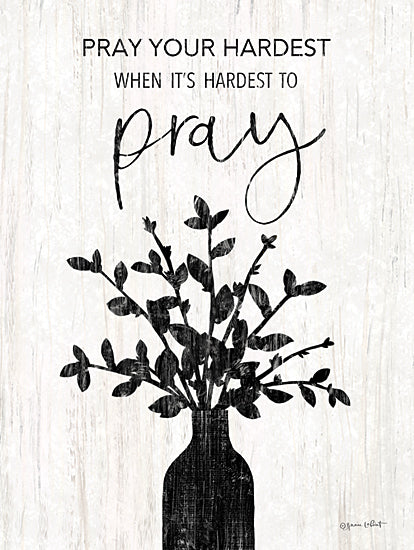 Annie LaPoint ALP2535 - ALP2535 - Pray Your Hardest - 12x16 Religious, Pray Your Hardest When It's Hardest to Pray, Typography, Signs, Textual Art, Greenery, Vase, Black & White from Penny Lane