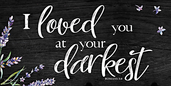 Susie Boyer BOY677 - BOY677 - I Loved You at Your Darkest - 18x9 I Loved You at Your Darkest, Bible Verse, Romans, Lavender, Herbs, Typography, Signs from Penny Lane