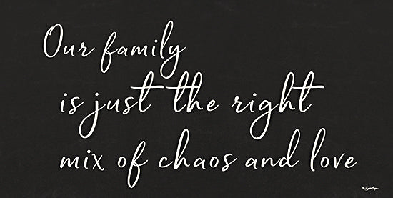 Susie Boyer BOY703 - BOY703 - Family Chaos and Love - 18x9 Family, Love, Inspirational, Typography, Signs, Our Family is Just the Right Mix of Chaos and Love, Black & White from Penny Lane