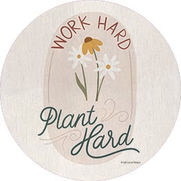 Lady Louise Designs BRO285RP - BRO285RP - Work Hard, Plant Hard - 18x18 Humor, Work Hard, Plant Hard, Typography, Signs, Textual Art, Flowers, Spring from Penny Lane