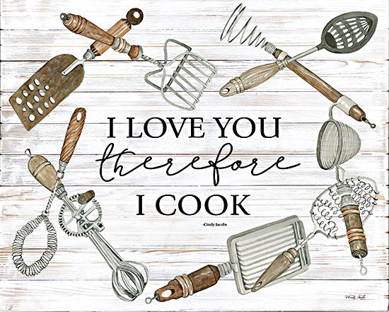 Cindy Jacobs CIN2556 - CIN2556 - I Love You Therefore I Cook - 16x12 I Love You, Cook, Kitchen, Utensils, Kitchen Tools, Signs from Penny Lane