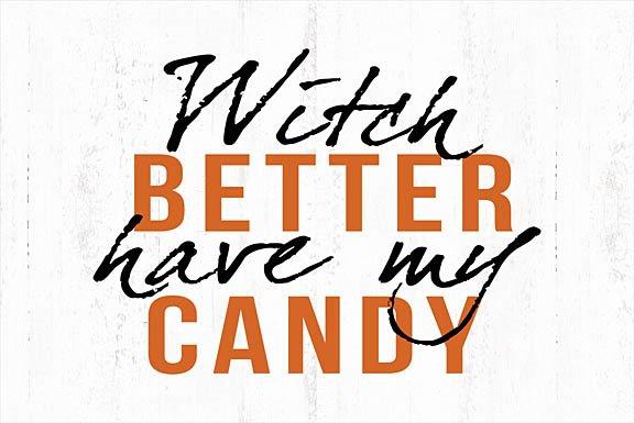 Dogwood Portfolio DOG204 - DOG204 - Witch Better Have My Candy - 18x12 Halloween, Candy, Humorous, Black, Orange, Signs from Penny Lane