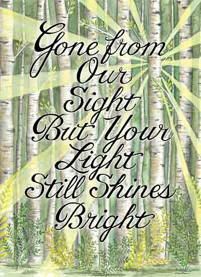 Deb Strain DS2022 - DS2022 - Gone From Our Sight - 12x16 Gone From Our Sight, Light Shines Bright, Trees, Forest, Bright Light, Bereavement, Tribute, Birch Trees, Typography, Signs from Penny Lane