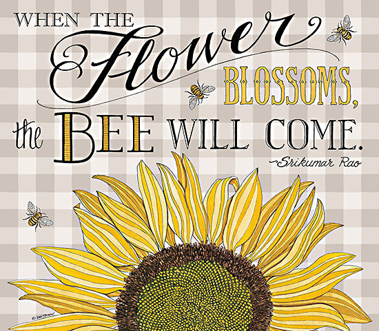 Deb Strain DS2049 - DS2049 - When the Flower Blossoms - 16x12 When the Flower Blossoms, The Bee Will Come, Quote, Srikumar Rao, Bees, Sunflowers, Flowers, Typography, Signs from Penny Lane