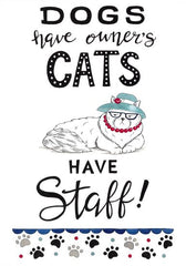 DS2075LIC - Dogs Have Owners - Cats Have Staff! - 0