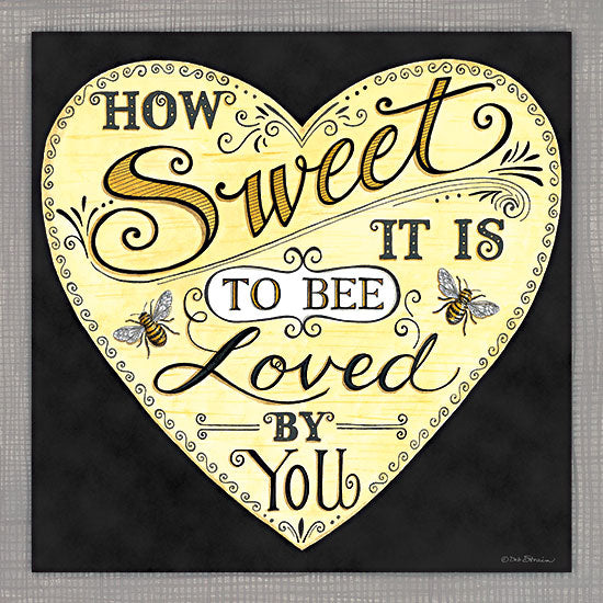 Deb Strain DS2147 - DS2147 - How Sweet It is to Bee Loved by You - 12x12 Inspirational, How Sweet It is to Bee Loved By You, Typography, Signs, Textual Art, Bees, Heart, Framed Art, Music, James Taylor from Penny Lane