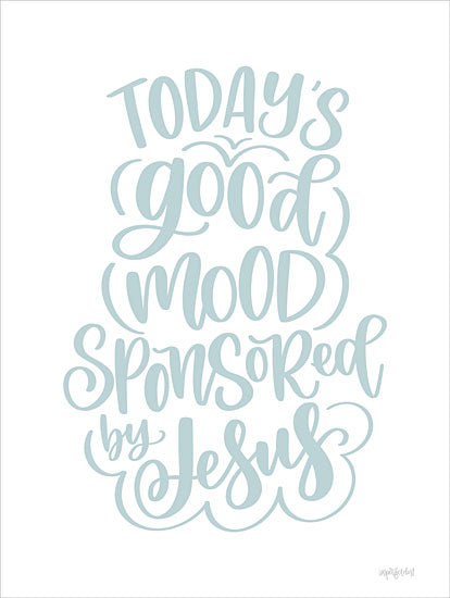 Imperfect Dust DUST1073 - DUST1073 - Good Mood - 12x16 Whimsical, Religious, Today's Good Mood Sponsored by Jesus, Typography, Signs, Textual Art, Blue & White from Penny Lane