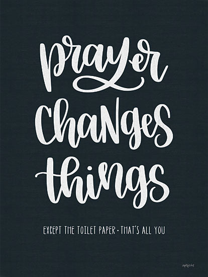 Imperfect Dust DUST819 - DUST819 - Bathroom Prayer Changes Things I - 12x16 Bath, Bathroom, Prayer, Prayer Changes Things, Humorous, Black & White, Toilet Paper, Calligraphy, Signs from Penny Lane