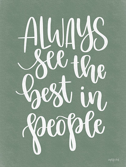 Imperfect Dust DUST831 - DUST831 - Always See the Best in People - 12x16 Always See the Best in People, Calligraphy, Green & White, Motivational, Signs from Penny Lane