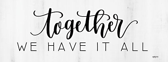 Imperfect Dust DUST918A - DUST918A - Together We Have It All - 36x12 Together We Have It All, Family, Typography, Signs, Black & White from Penny Lane