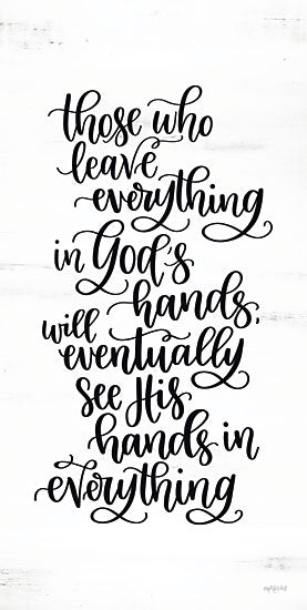 Imperfect Dust DUST993 - DUST993 - God's Hands - 9x18 Religious, Those Who Leave Everything in God's Hands, Typography, Signs, Textual Art, Black & White from Penny Lane