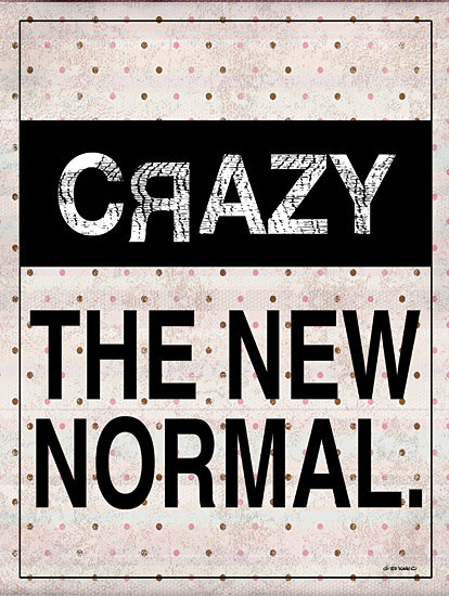 Ed Wargo ED445 - ED445 - Crazy - The New Normal - 12x16 Crazy - The New Normal, Tween, Humorous, Signs from Penny Lane
