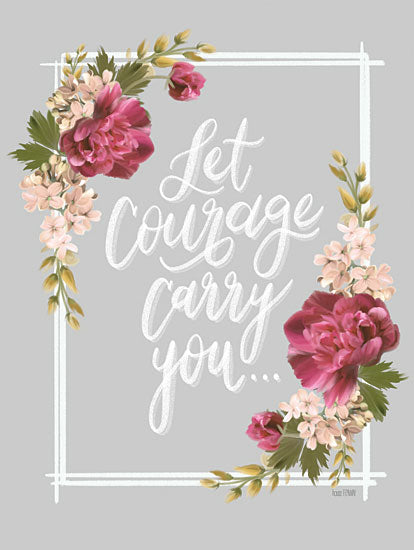 House Fenway FEN360 - FEN360 - Let Courage Carry You - 12x16 Let Courage Carry You, Flowers, Motivational, Bouquet, Blooms, Signs from Penny Lane
