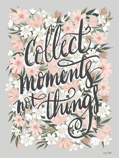 House Fenway FEN618 - FEN618 - Collect Moments Not Things - 12x16 Collect Moments Not Things, Flowers, Pink and White Flowers, Typography, Signs from Penny Lane