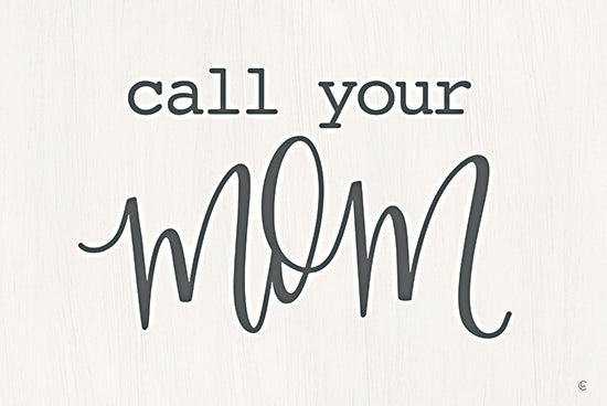 Fearfully Made Creations FMC217 - FMC217 - Call Your Mom   - 18x12 Inspirational, Mom, Mother, Family, Call Your Mom, Typography, Sighs, Black & White from Penny Lane