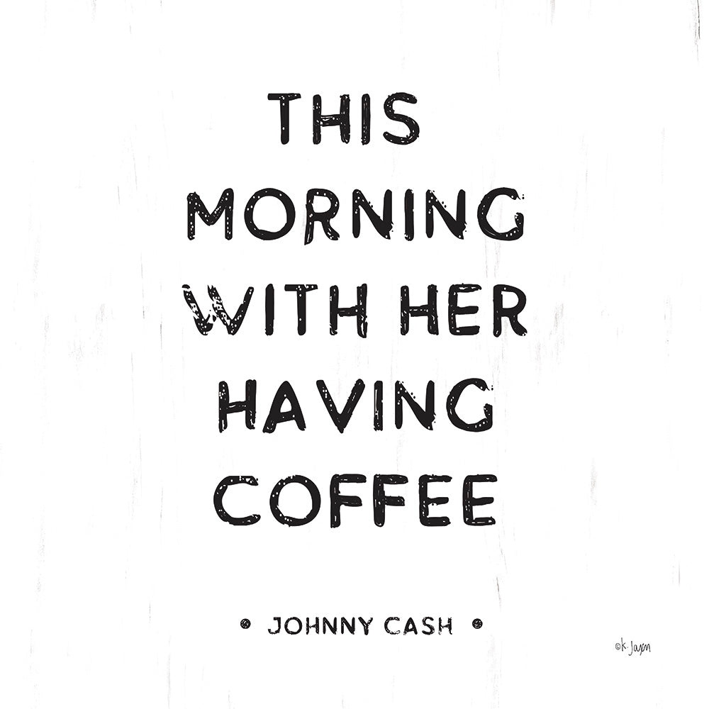 Jaxn Blvd. JAXN201 - JAXN201 - Morning Coffee  - 12x12 This Morning with Her Having Coffee, Johnny Cash, Quotes, Paradis, June Carter Cash, Love, Signs from Penny Lane