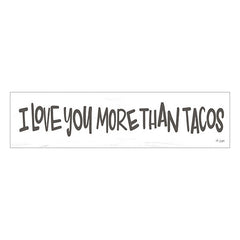 JAXN210 - I Love You More than Tacos - 20x5