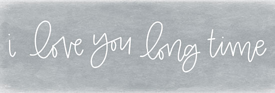 Jaxn Blvd. JAXN475 - JAXN475 - I Love You Long Time - 18x6 Signs, Typography, I Love You Long Time from Penny Lane