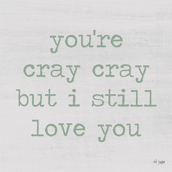 Jaxn Blvd. JAXN492 - JAXN492 - You're Cray Cray   - 12x12 Humorous, Your Cray Cray But I Still Love You, Typography, Signs from Penny Lane