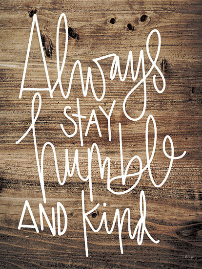 Jaxn Blvd. JAXN587 - JAXN587 - Always Stay Humble and Kind - 12x16 Always Stay Humble and Kind, Motivational, Wood Background, Signs from Penny Lane